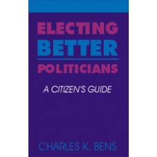 Electing Better Politicians: A Citizen’s Guide - Item 0068 Electing Better Politicians: A Citizen’s Guide - Item 0068